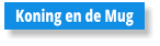 Koning en de Mug